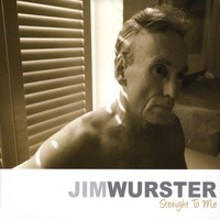 Jim Wurster - Straight To Me