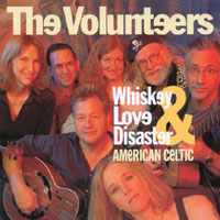 The Volunteers - Whiskey, Love & Disaster - American Celtic