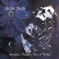 Sarah Jacob - Somewhere Between Fact & Fiction