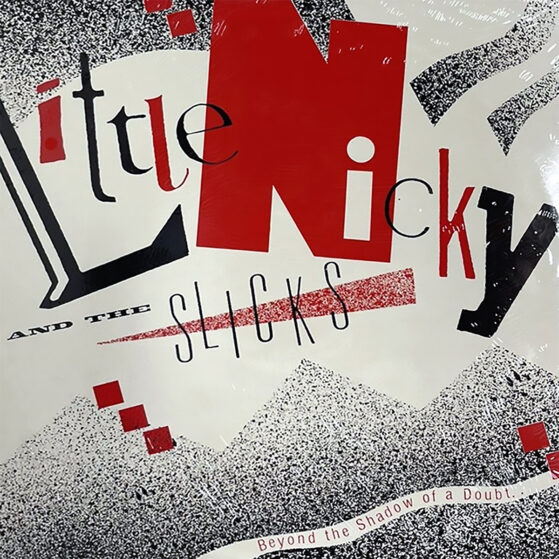Little Nicky & the Slicks - Beyond the Shadow of a Doubt