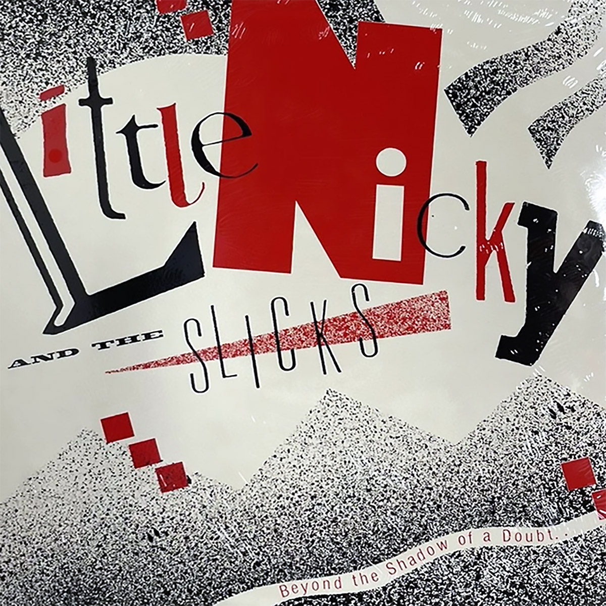 Little Nicky & the Slicks - Beyond the Shadow of a Doubt